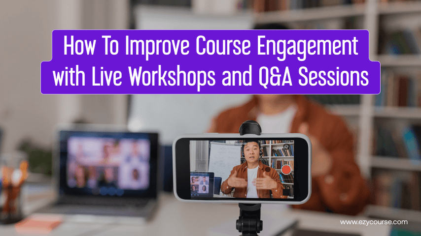 How to Boost Course Value with Live Workshops and Q&A Sessions