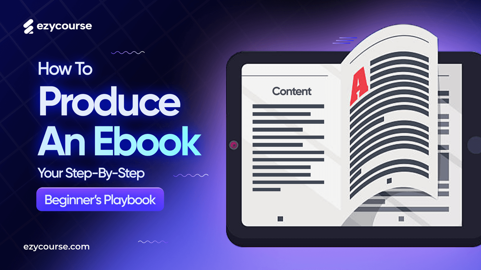 How to Produce An Ebook: A Simple 9-Step Beginner’s Playbook