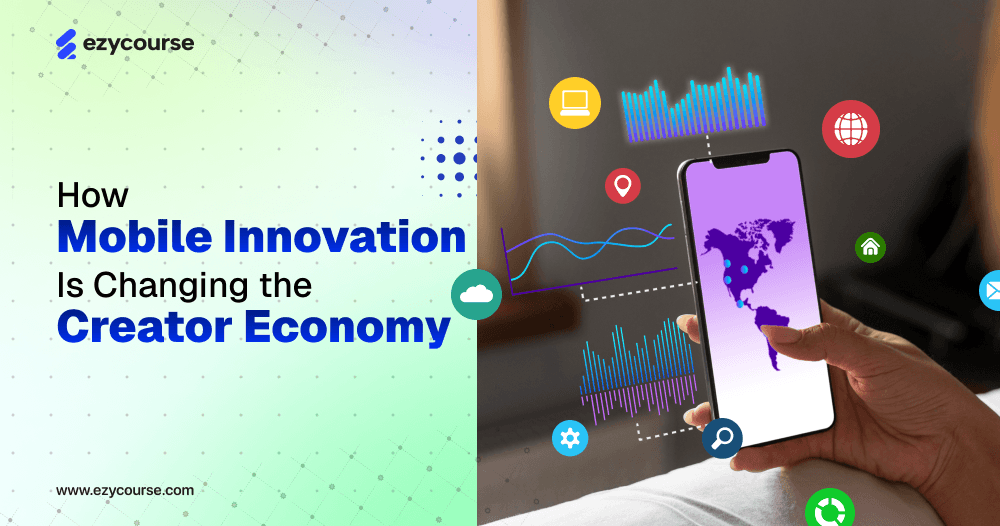 How Mobile Innovation Is Changing the Creator Economy