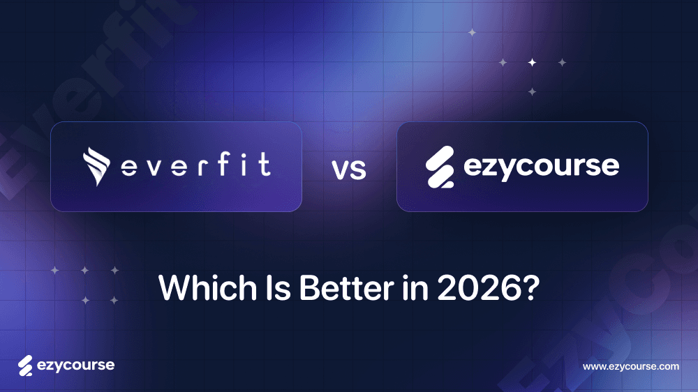 Everfit vs EzyCourse: Which Is Better in 2026?
