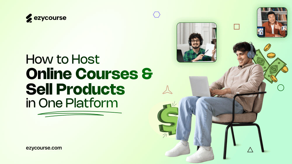 How to Host Online Courses & Sell Merchandise Using One Platform