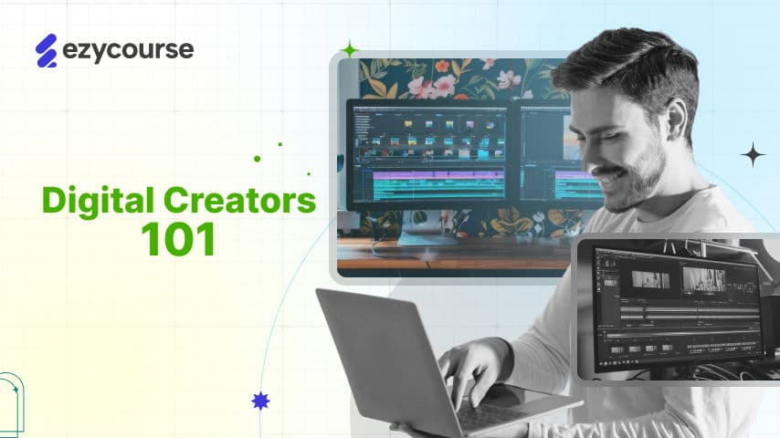 Digital Creators 101: Tools, Platforms & How They Make Money