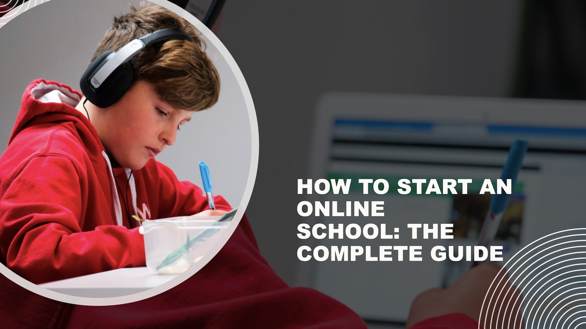 HOW TO START AN ONLINE SCHOOL: THE COMPLETE GUIDE​