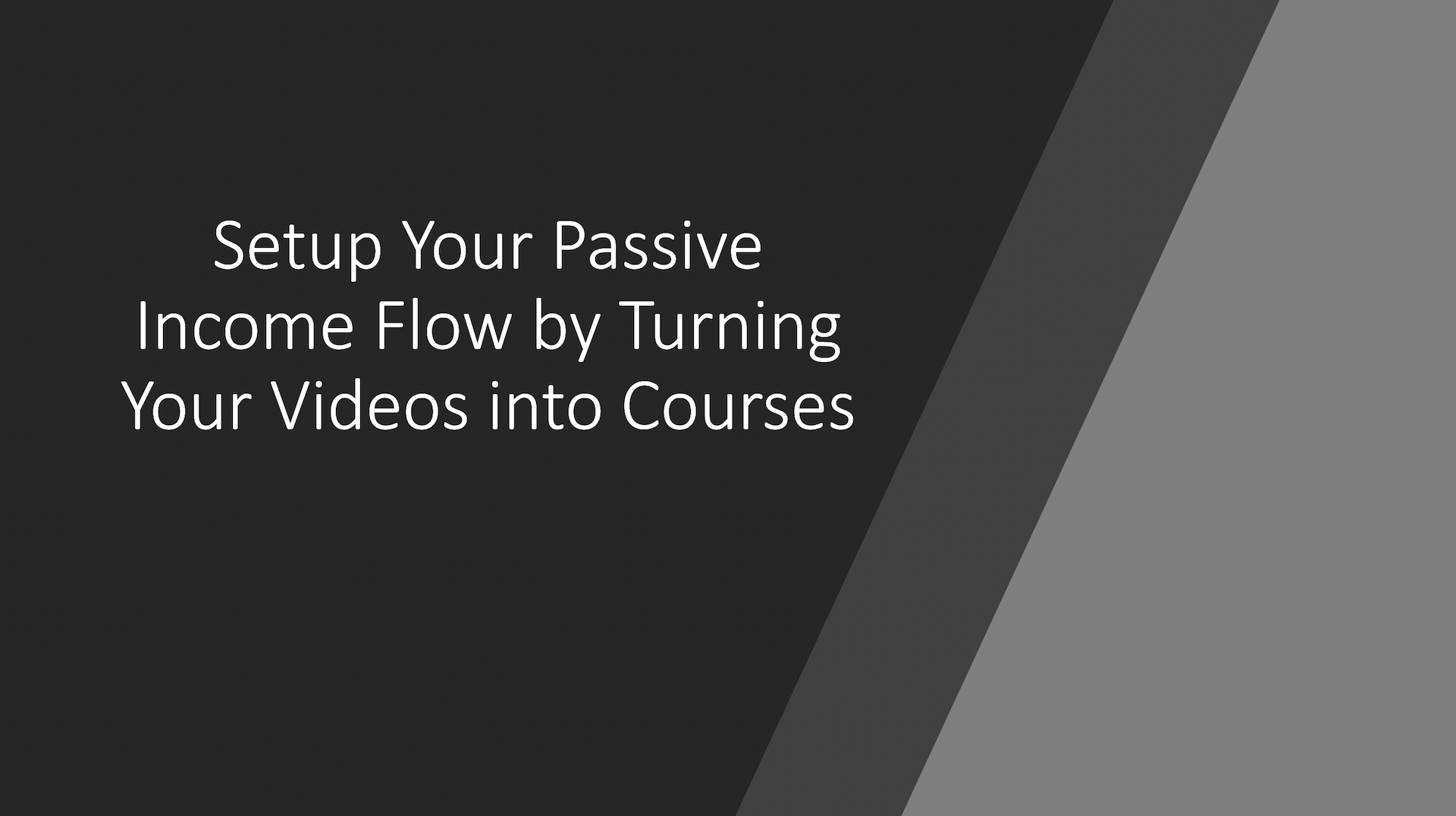 Setup Your Passive Income Flow by Turning Your Videos into Courses🤑