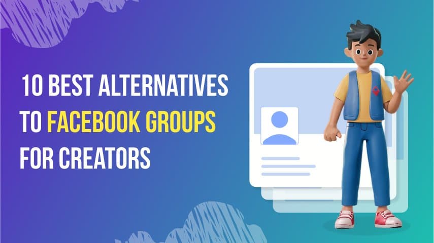 10 Best Alternative to Facebook Groups for Creators (2024)