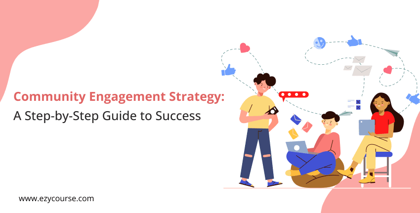 Community Engagement Strategy 2024: A Step-by-Step Guide to Success