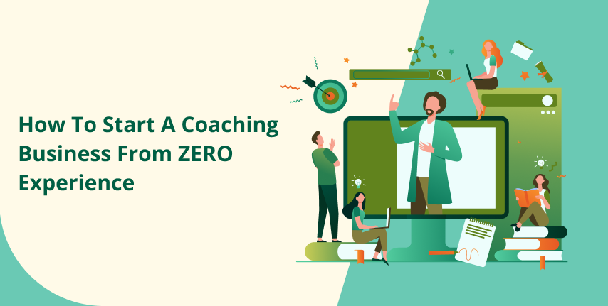 How To Start A Coaching Business From ZERO Experience - Easy Steps 